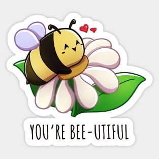 You're bee-utiful Sticker